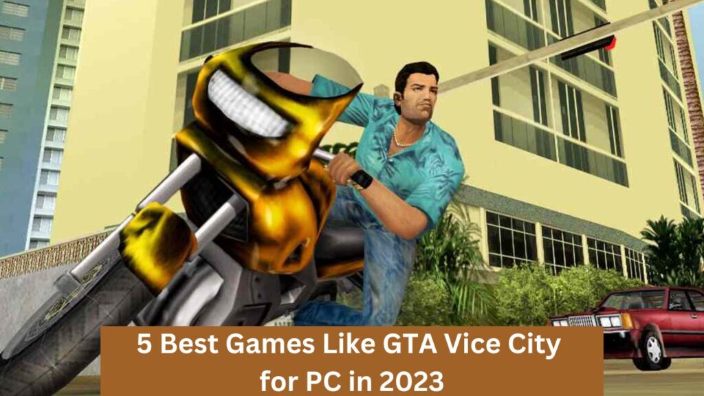 5 Best Games Like GTA Vice City for PC in 2023 Archives Bolt Esports