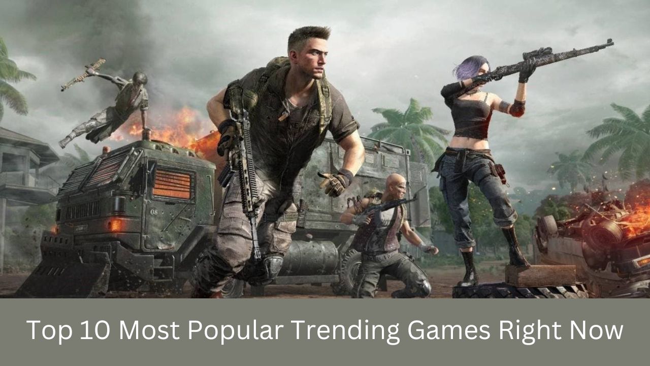 Top 10 Most Popular Trending Games Right Now