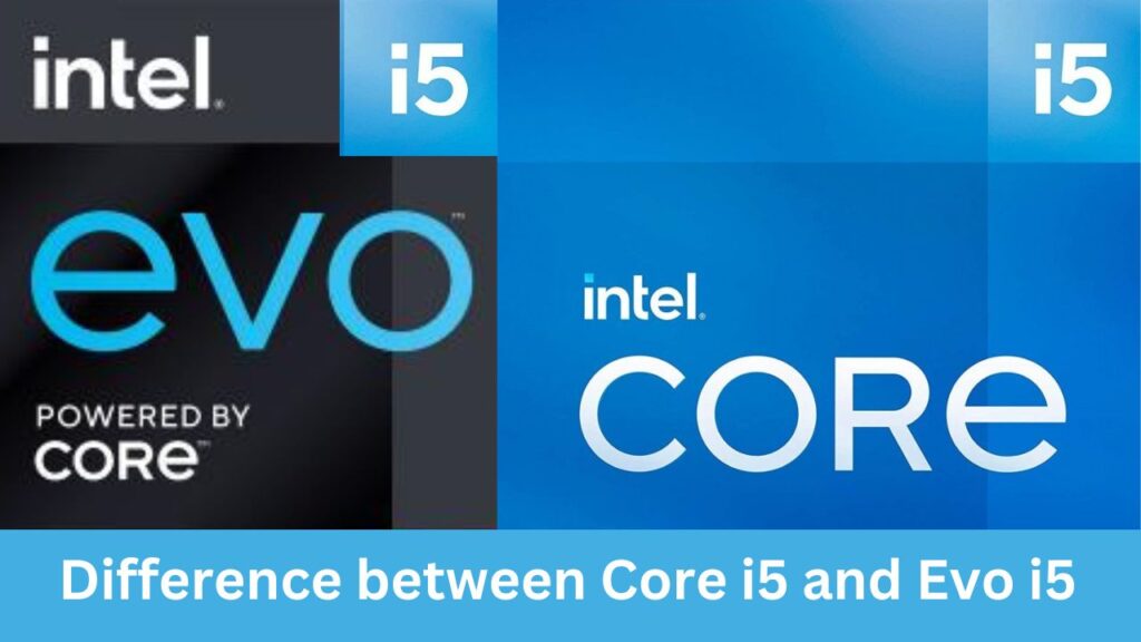 What is the difference between the Intel Core i5 and Intel Evo i5?