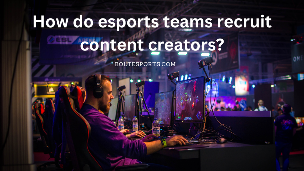 How-do-esports-teams-recruit-content-creators?