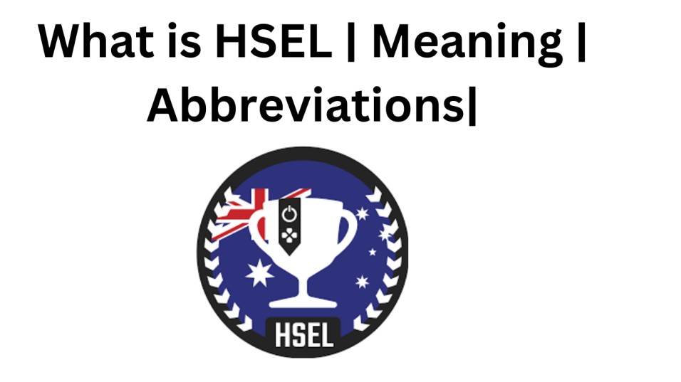 What is HSEL | Meaning | Abbreviations|