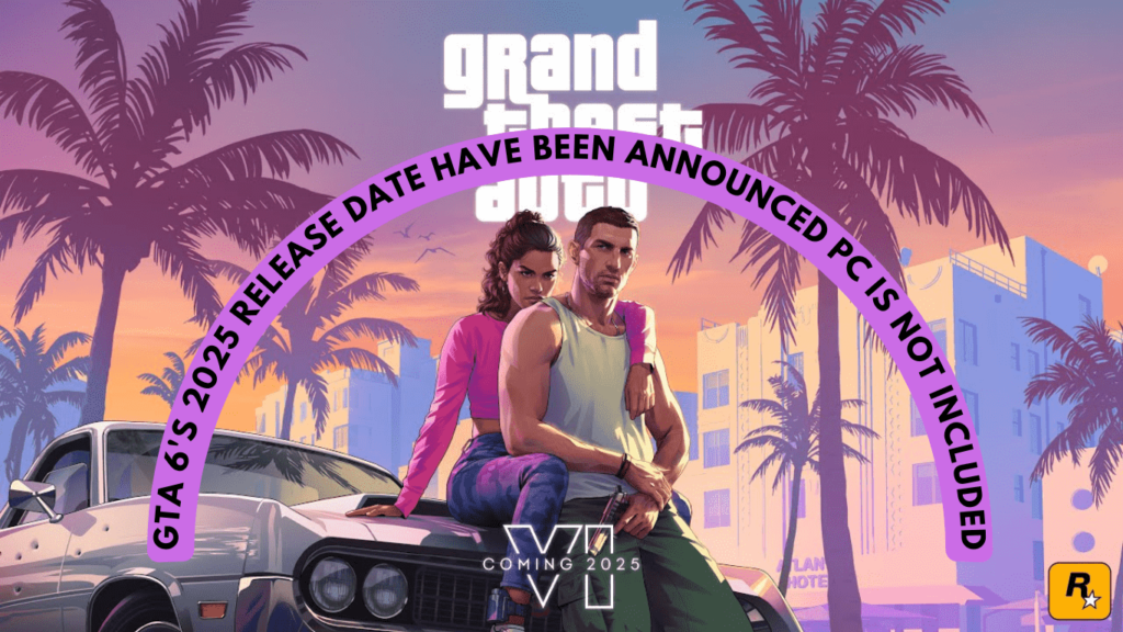 GTA 6's 2025 Release Date Have Been Announced