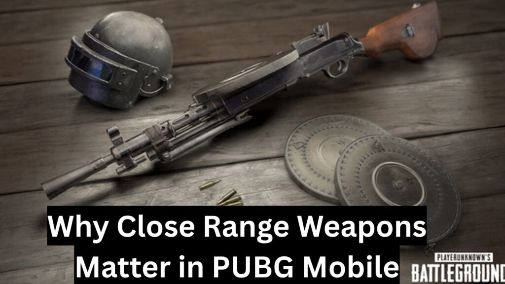 Top 7 Best PUBG Mobile Guns for Close Range Combat